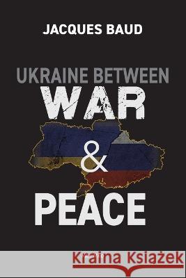 Ukraine between war and peace Jacques Baud   9782315010820 Max Milo Editions - książka