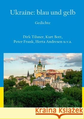 Ukraine: blau und gelb: Gedichte Dirk Tilsner, Kurt Bott, Peter Frank 9783746092263 Books on Demand - książka