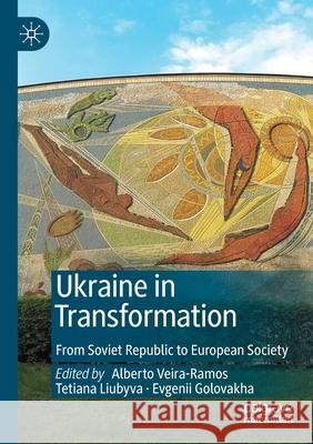 Ukraine in Transformation: From Soviet Republic to European Society Alberto Veira-Ramos Tetiana Liubyva Evgenii Golovakha 9783030249809 Palgrave MacMillan - książka