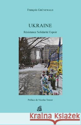 Ukraine: R?sistance Solidarit? Espoir Fran?ois Gr?newald Nicolas Tenzer 9782336606682 Editions L'Harmattan - książka