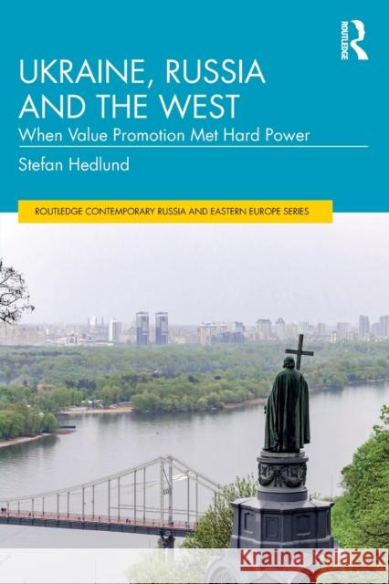 Ukraine, Russia and the West: When Value Promotion Met Hard Power Stefan Hedlund 9781032396293 Taylor & Francis Ltd - książka