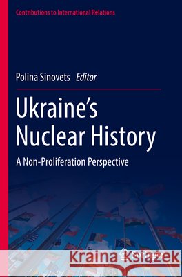Ukraine’s Nuclear History: A Non-Proliferation Perspective Polina Sinovets 9783030906634 Springer - książka