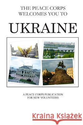 Ukraine; The Peace Corps Welcomes You To Peace Corps 9781501025365 Createspace - książka