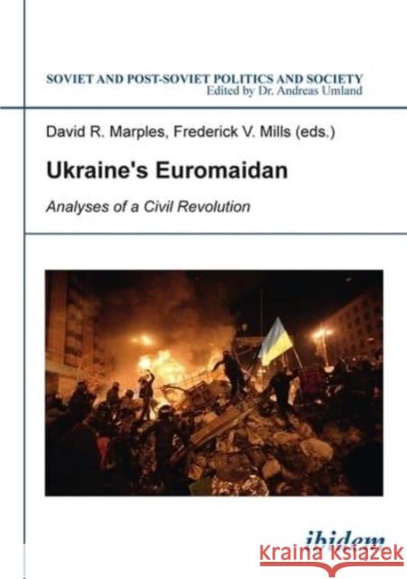 Ukraine's Euromaidan: Analyses of a Civil Revolution David R. Marples Frederick V. Mills 9783838207001 Ibidem Press - książka