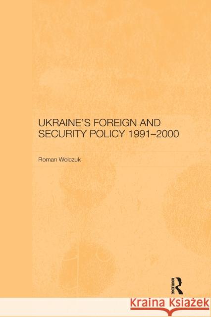 Ukraine's Foreign and Security Policy 1991-2000 Roman Wolczuk 9780367604707 Routledge - książka