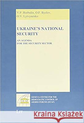 Ukraine's National Security : An Agenda for the Security Sector V.P. Horbulin O.F. Byelov O.V. Lytvynenko 9783643800459 Lit Verlag - książka