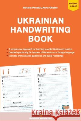 Ukrainian Handwriting Book: A progressive approach to learning to write Ukrainian in cursive Natalia Pendiur, Anna Ohoiko, Natalia Pendiur 9789198693768 Anna Ohoiko - książka