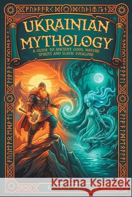 Ukrainian Mythology: A Guide to Ancient Gods, Nature Spirits, and Slavic Folklore Pytel, Liudmyla 9798256126094 Mountain Mill Editorial - książka