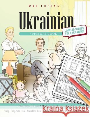 Ukrainian Picture Book: Ukrainian Pictorial Dictionary (Color and Learn) Wai Cheung 9781544908946 Createspace Independent Publishing Platform - książka