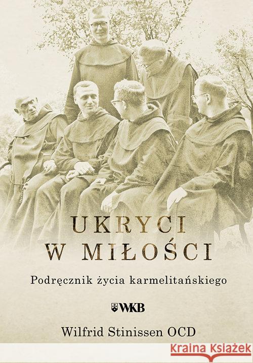 Ukryci w miłości pocket Stinissen Wilfrid 9788376044255 Karmelitów Bosych - książka