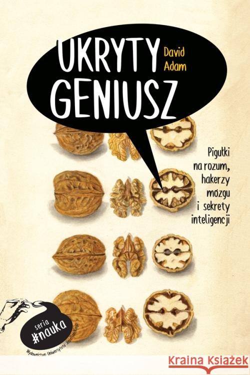 Ukryty geniusz. Pigułki na rozum, hakerzy mózgu... DAVID ADAM 9788323347750 Wydawnictwo Uniwersytetu Jagiellońskiego - książka