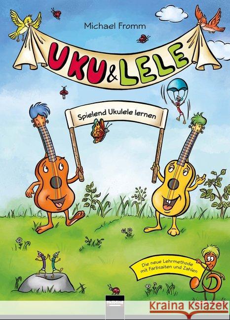 Uku & Lele : Spielend Ukulele lernen. Mit zusätzlichen Online-Videos Fromm, Michael 9783990353431 Helbling Esslingen Musik - książka