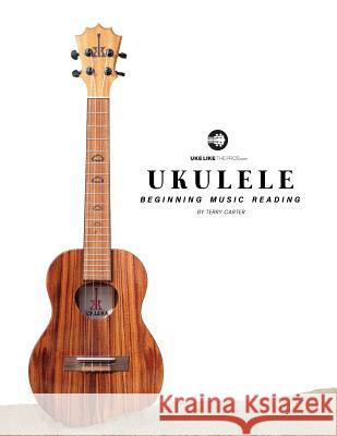 Ukulele Beginning Music Reading Terry Carter 9780982615157 Blinky Publishing - książka