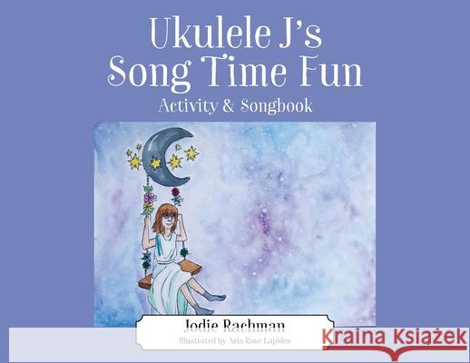 Ukulele J's Song Time Fun: Activity & Songbook Jodie Rachman 9781977249036 Outskirts Press - książka