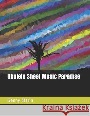 Ukulele Sheet Music Paradise Denny Marin 9781795665452 Independently Published - książka