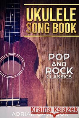 Ukulele Song Book: Pop and Rock Classics Adrian Gavinson 9781692330965 Independently Published - książka