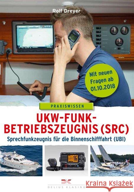 UKW-Funkbetriebszeugnis (SRC) : Sprechfunkzeugnis für die Binnenschifffahrt (UBI) Dreyer, Rolf 9783667115089 Delius Klasing - książka