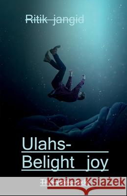 Ulahs- Be light joy / उल्लास- हल्का आनंद: The dark side Ritik Jangid 9798885464451 Notion Press - książka