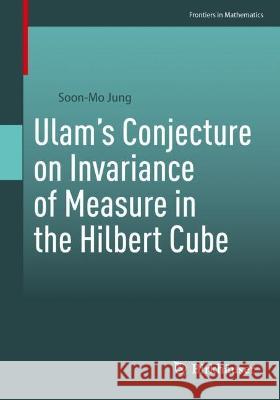 Ulam’s Conjecture on Invariance of Measure in the Hilbert Cube Soon-Mo Jung 9783031308857 Springer - książka