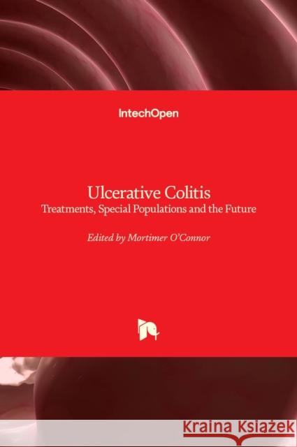 Ulcerative Colitis: Treatments, Special Populations and the Future Mortimer O'Connor 9789533077390 Intechopen - książka