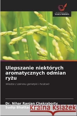 Ulepszanie niektórych aromatycznych odmian ryzu Chakraborty, Dr. Nihar Ranjan, Bhattacharaya, Sudip 9786202326070 Wydawnictwo Nasza Wiedza - książka