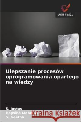 Ulepszanie procesów oprogramowania opartego na wiedzy Justus, S., Mabel V., Hepsiba, Geetha, S. 9786202001212 Wydawnictwo Nasza Wiedza - książka