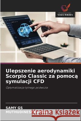 Ulepszenie aerodynamiki Scorpio Classic za pomoca symulacji CFD GS, SAMY, R, MUTHUDINESHKUMAR 9786209201219 Wydawnictwo Nasza Wiedza - książka