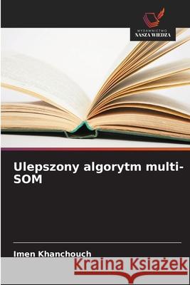Ulepszony algorytm multi-SOM Khanchouch, Imen 9786209062643 Wydawnictwo Nasza Wiedza - książka