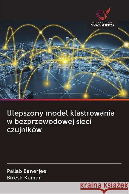 Ulepszony model klastrowania w bezprzewodowej sieci czujników Banerjee, Pallab; Kumar, Biresh 9786202610766 Wydawnictwo Bezkresy Wiedzy - książka