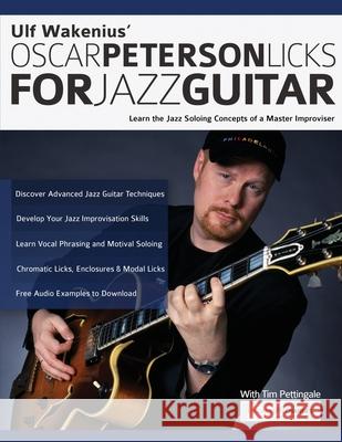 Ulf Wakenius' Oscar Peterson Licks for Jazz Guitar: Learn the Jazz Concepts of a Master Improviser Ulf Wakenius, Tim Pettingale, Joseph Alexander 9781789332162 WWW.Fundamental-Changes.com - książka