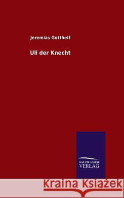 Uli der Knecht Gotthelf, Jeremias 9783846096543 Salzwasser-Verlag Gmbh - książka