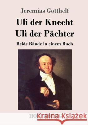 Uli der Knecht / Uli der P?chter: Beide B?nde in einem Buch Jeremias Gotthelf 9783743746503 Hofenberg - książka