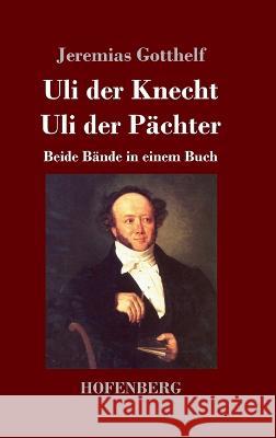 Uli der Knecht / Uli der P?chter: Beide B?nde in einem Buch Jeremias Gotthelf 9783743746510 Hofenberg - książka