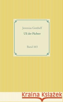 Uli der Pächter: Band 163 Jeremias Gotthelf 9783752686487 Books on Demand - książka