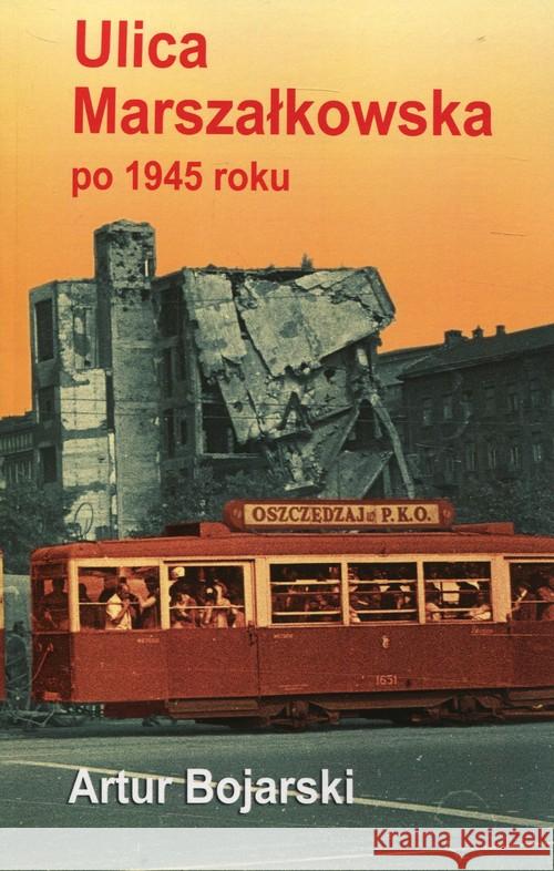 Ulica Marszałkowska po 1945 roku Bojarski Artur 9788305136709 Książka i Wiedza - książka