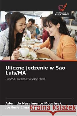 Uliczne jedzenie w São Luís/MA Nascimento Mouchrek, Adenilde, Serra, Josilene Lima 9786208813239 Wydawnictwo Nasza Wiedza - książka