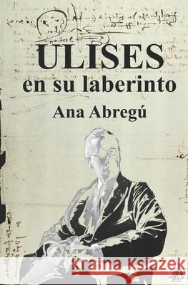 Ulises en su laberinto Ana Abregú 9798328137812 Independently Published - książka