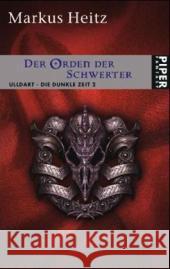 Ulldart - Die Dunkle Zeit, Der Orden der Schwerter : Originalausgabe Heitz, Markus   9783492285292 Piper - książka