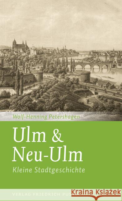 Ulm & Neu-Ulm : Kleine Stadtgeschichte Petershagen, Wolf-Henning 9783791730394 Pustet, Regensburg - książka