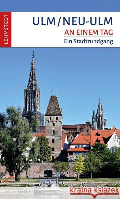Ulm/Neu-Ulm an einem Tag : Ein Stadtrundgang Meinhardt, Christina 9783957970916 Lehmstedt - książka