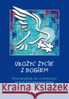 Ułożyć życie z Bogiem. Przewodnik do celebracji.. Mielnicki Krzysztof Nosek Bogusław Parszewska Ewelina 9788379718177 Jedność