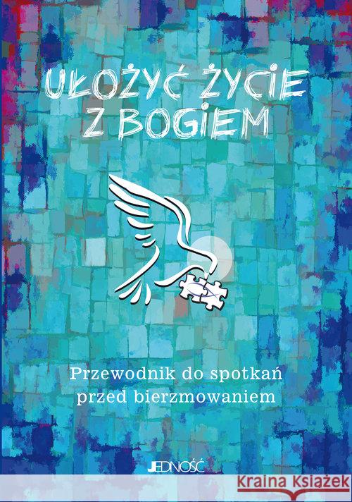 Ułożyć życie z Bogiem. Przewodnik do spotkań... Mielnicki Krzysztof Gołębiewski Marcin Parszewska Ewelina 9788379718702 Jedność - książka