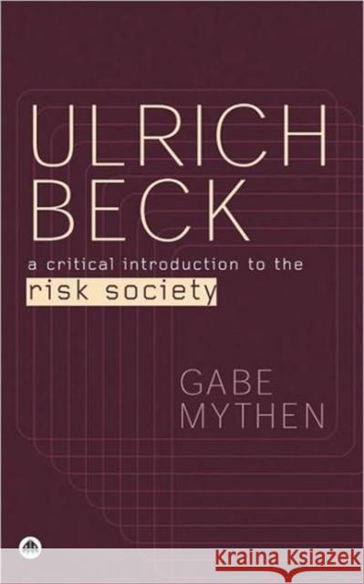 Ulrich Beck: A Critical Introduction to the Risk Society Mythen, Gabe 9780745318141  - książka