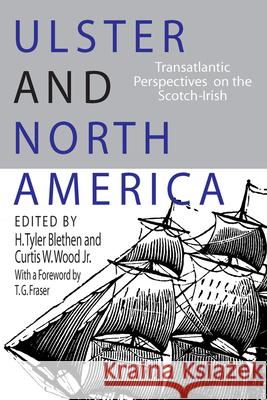 Ulster and North America: Transatlantic Perspectives on the Scotch Irish H. Tyler Blethen Curtis W., Jr. Wood 9780817311353 University of Alabama Press - książka
