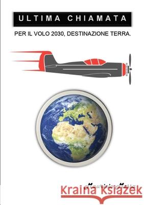 Ultima chiamata per il volo 2030, destinazione Terra Maurizio Messa 9780244768829 Lulu.com - książka