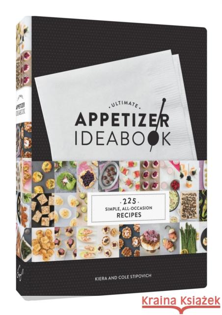 Ultimate Appetizer Ideabook: 225 Simple, All-Occasion Recipes (Appetizer Recipes, Tasty Appetizer Cookbook, Party Cookbook, Tapas) Stipovich, Kiera 9781452140193 Chronicle Books - książka