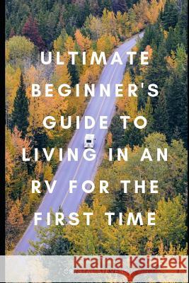 Ultimate Beginner's Guide to Living in an RV for the First Time Crystal Stevens 9781095734292 Independently Published - książka