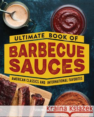 Ultimate Book of Barbecue Sauces: American Classics and International Favorites Sterling Smith Sterling 9781638071044 Rockridge Press - książka