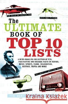 Ultimate Book of Top Ten Lists: A Mind-Boggling Collection of Fun, Fascinating and Bizarre Facts on Movies, Music, Sports, Crime, Ce Listverse Com 9781569757154 Ulysses Press - książka