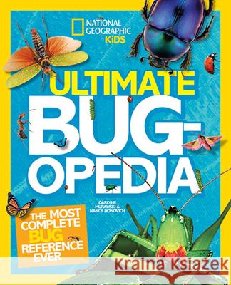 Ultimate Bugopedia: The Most Complete Bug Reference Ever Darlyne Murawski Nancy Honovich 9781426313776 National Geographic Society - książka